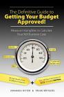 The Definitive Guide to Getting Your Budget Approved!: Measure Intangibles to Calculate Your Roi Business Case Cover Image
