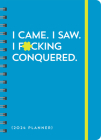 2024 I Came. I Saw. I F*cking Conquered. Planner: August 2023-December 2024 (Calendars & Gifts to Swear By) By Sourcebooks Cover Image