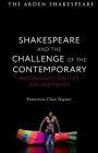 Shakespeare and the Challenge of the Contemporary: Performance, Politics and Aesthetics By Francesca Clare Rayner Cover Image