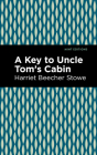 A Key to Uncle Tom's Cabin By Harriet Beecher Stowe, Mint Editions (Contribution by) Cover Image
