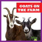 Goats on the Farm (Farm Animals) By Bizzy Harris Cover Image