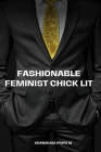 Fashionable Feminist Chick Lit By Shanmuga Priya M. Cover Image