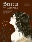 Secrets of the Vampire (Supernatural Sourcebook #2) By Julie Légère, Elsa Whyte, Laura Pérez (Illustrator) Cover Image