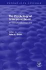 The Psychology of Grandparenthood: An International Perspective (Psychology Revivals) By Peter K. Smith (Editor) Cover Image