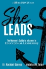 She Leads: The Women's Guide to a Career in Educational Leadership By Rachael George, Majalise Tolan Cover Image