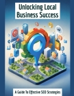 Unlocking Local Business Success: A Guide to Effective SEO Strategies Cover Image