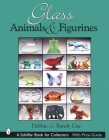 Glass Animals & Figurines (Schiffer Book for Collectors) By Debbie And Randy Coe Cover Image