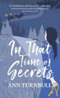 In That Time of Secrets By Ann Turnbull Cover Image