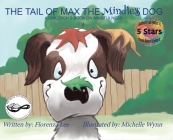 The Tail of Max the Mindless Dog: A Children's Book on Mindfulness By Florenza Denise Lee, Michelle Wynn (Illustrator), Odette Thompson (Editor) Cover Image