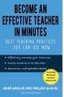 Become an Effective Teacher in Minutes: Best Teaching Practices You Can Use Now By Marjan Glavac, Adam Waxler Cover Image