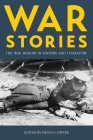 War Stories: The War Memoir in History and Literature By Philip Dwyer (Editor) Cover Image