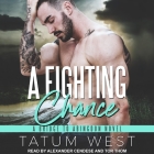 A Fighting Chance Lib/E By Tatum West, Alexander Cendese (Read by), Tor Thom (Read by) Cover Image