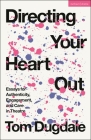 Directing Your Heart Out: Essays for Authenticity, Engagement, and Care in Theatre By Tom Dugdale Cover Image