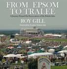 From Epsom to Tralee: A Journey Round the Racecourses of the British Isles By Reginald Gill Cover Image
