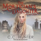 The Mortician's Daughter Lib/E: Two Feet Under By Amy McFadden (Read by), C. C. Hunter Cover Image