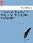Theodoric the Goth in Italy. the Newdigate Poem 1896. By William James Lancaster Cover Image