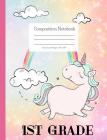 Composition Notebook 1st Grade: Unicorn Composition Notebook, Soft Cover, Wide Ruled Composition Book for Girls, Colorful Rainbow Unicorn Design Cover Cover Image