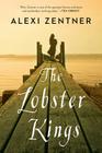 The Lobster Kings: A Novel By Alexi Zentner Cover Image