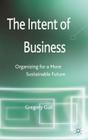 The Intent of Business: Organizing for a More Sustainable Future By G. Gull Cover Image