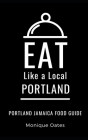 Eat Like a Local- Portland Jamaica: Portland Food Guide By Eat Like a. Local, Monique Oates Cover Image