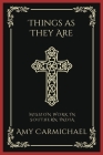 Things as They Are: Mission Work in Southern India (Grapevine Press) By Amy Carmichael, Grapevine Press Cover Image