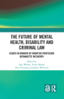 The Future of Mental Health, Disability and Criminal Law By Kay Wilson (Editor), Yvette Maker (Editor), Piers Gooding (Editor) Cover Image