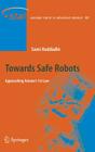 Towards Safe Robots: Approaching Asimov's 1st Law (Springer Tracts in Advanced Robotics #90) By Sami Haddadin Cover Image