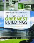 The World's Greenest Buildings: Promise Versus Performance in Sustainable Design By Jerry Yudelson, Ulf Meyer Cover Image