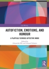 Autofiction, Emotions, and Humour: A Playfully Serious Affective Mode (Life Writing) Cover Image