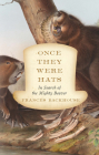 Once They Were Hats: In Search of the Mighty Beaver By Frances Backhouse Cover Image