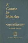 A Course in Miracles, Original Edition: Text, Workbook for Students, Manual for Teachers Cover Image