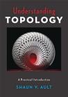 Understanding Topology: A Practical Introduction By Shaun V. Ault Cover Image
