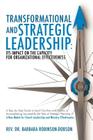 Transformational and Strategic Leadership: Its Impact on the Capacity for Organizational Effectiveness By Barbara Robinson-Dobson Cover Image