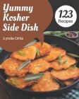 123 Yummy Kosher Side Dish Recipes: The Yummy Kosher Side Dish Cookbook for All Things Sweet and Wonderful! By Lynda Ortiz Cover Image