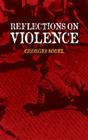 Reflections on Violence (Dover Books on History) By Georges Sorel, T. E. Hulme (Translator), J. Roth (Translator) Cover Image