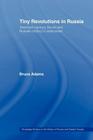 Tiny Revolutions in Russia: Twentieth Century Soviet and Russian History in Anecdotes and Jokes (Routledge Studies in the History of Russia and Eastern Europ) By Bruce Adams Cover Image