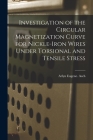 Investigation of the Circular Magnetization Curve for Nickle-iron Wires Under Torsional and Tensile Stress By Arlyn Eugene Asch Cover Image