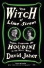 The Witch of Lime Street: Séance, Seduction, and Houdini in the Spirit World By David Jaher Cover Image
