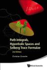 Path Integrals, Hyperbolic Spaces and Selberg Trace Formulae (2nd Edition) By Christian Grosche Cover Image