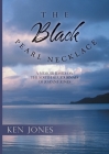 The Black Pearl Necklace: A Memoir Based on the South Sea Journals of Joanne Jones By Ken Jones Cover Image
