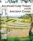 Acupuncture Today and in Ancient China By Fletcher Kovich Cover Image