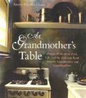 At Grandmother's Table: Women Write about Food, Life, and the Enduring Bond Between Grandmothers and Granddaughters By Ellen Perry Berkeley Cover Image