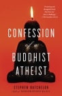 Confession of a Buddhist Atheist By Stephen Batchelor Cover Image