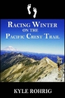 Racing Winter on the Pacific Crest Trail Cover Image