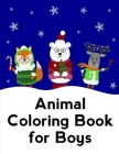 Animal Coloring Book For Boys: Christmas Coloring Pages for Boys, Girls, Toddlers Fun Early Learning Cover Image