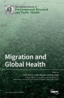 Migration and Global Health By Heiko Becher (Guest Editor), Volker Winkler (Guest Editor), Hajo Zeeb (Guest Editor) Cover Image