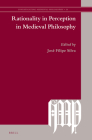 Rationality in Perception in Medieval Philosophy (Investigating Medieval Philosophy #18) By José Filipe Silva (Volume Editor) Cover Image