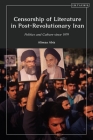 Censorship of Literature in Post-Revolutionary Iran: Politics and Culture Since 1979 Cover Image