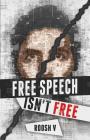 Free Speech Isn't Free: How 90 Men Stood Up Against The Globalist Establishment -- And Won By Quintus Curtius (Foreword by), Roosh V Cover Image