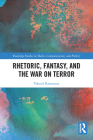 Rhetoric, Fantasy, and the War on Terror By Vaheed Ramazani Cover Image